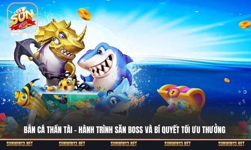 ban ca than tai 1 Sunwin