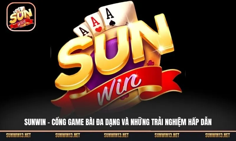 Tổng quan về cổng game bài đổi thưởng Sunwin Tổng quan về cổng game bài đổi thưởng Sunwin