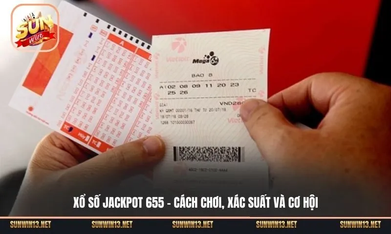 Xổ số Jackpot 655 - Cách chơi, xác suất và cơ hội trúng thưởng 1 Sunwin xo so jackpot 655 1 Sunwin